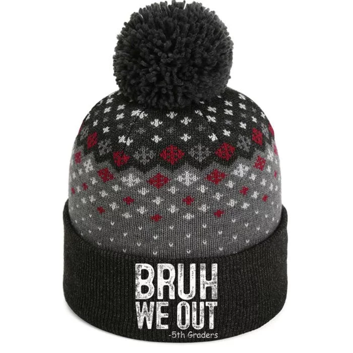 Bruh We Out 5th Graders Fifth Grade Graduation Class Of 2024 The Baniff Cuffed Pom Beanie