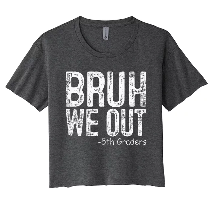 Bruh We Out 5th Graders Fifth Grade Graduation Class Of 2024 Women's Crop Top Tee