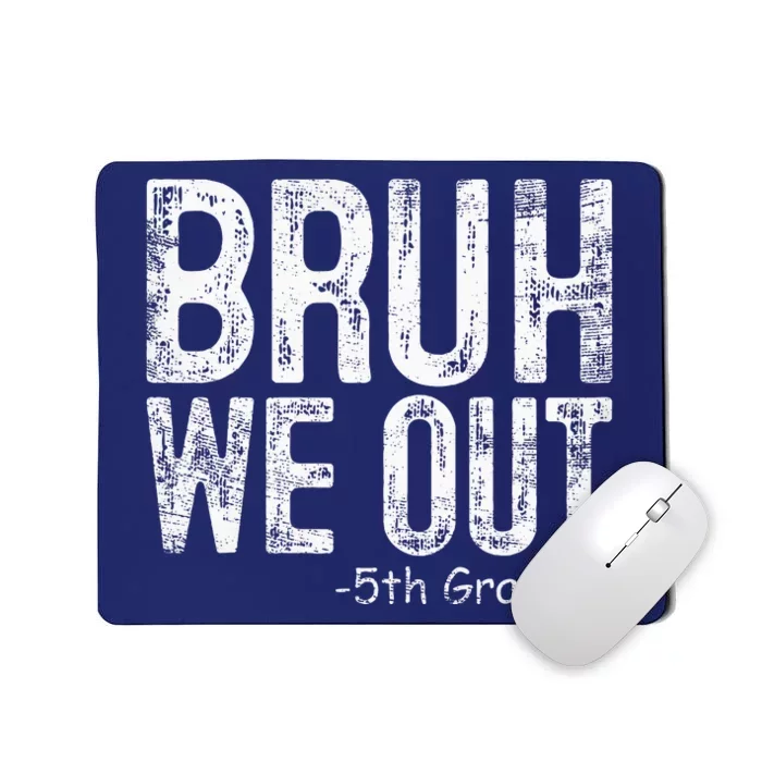 Bruh We Out 5th Graders Fifth Grade Graduation Class Of 2024 Mousepad