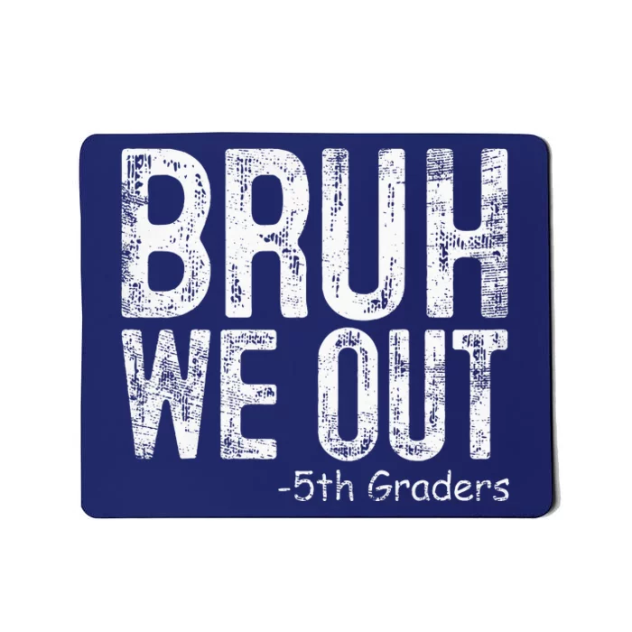 Bruh We Out 5th Graders Fifth Grade Graduation Class Of 2024 Mousepad