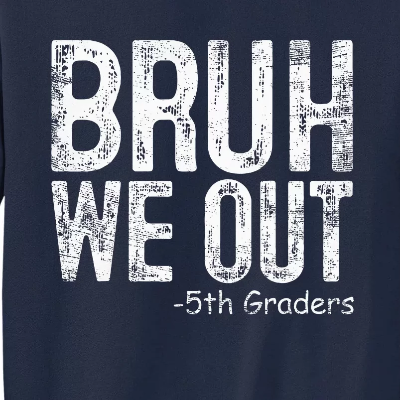 Bruh We Out 5th Graders Fifth Grade Graduation Class Of 2024 Tall Sweatshirt