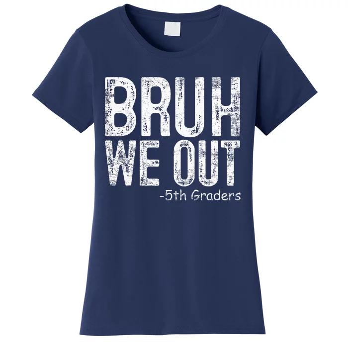 Bruh We Out 5th Graders Fifth Grade Graduation Class Of 2024 Women's T-Shirt