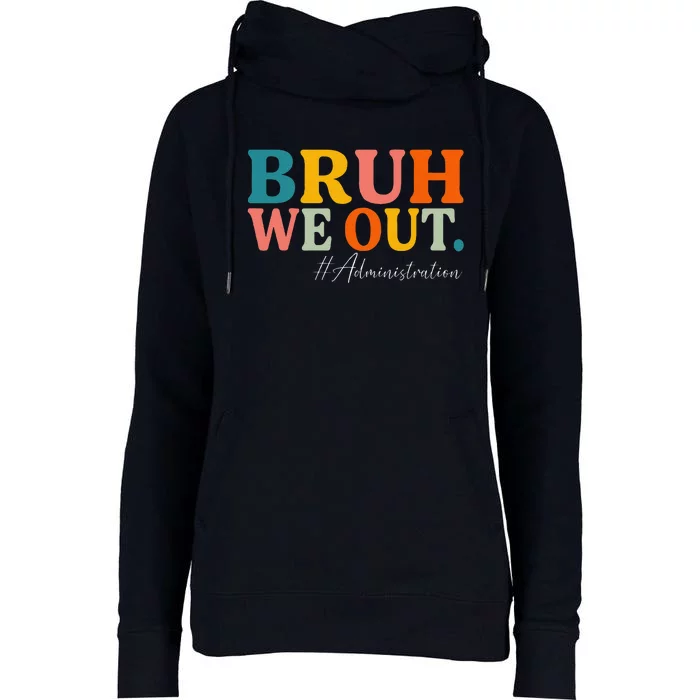 Bruh We Out Administration Summer Break Last Day Of School Womens Funnel Neck Pullover Hood