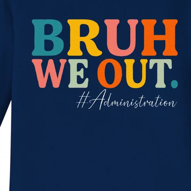 Bruh We Out Administration Summer Break Last Day Of School Baby Long Sleeve Bodysuit