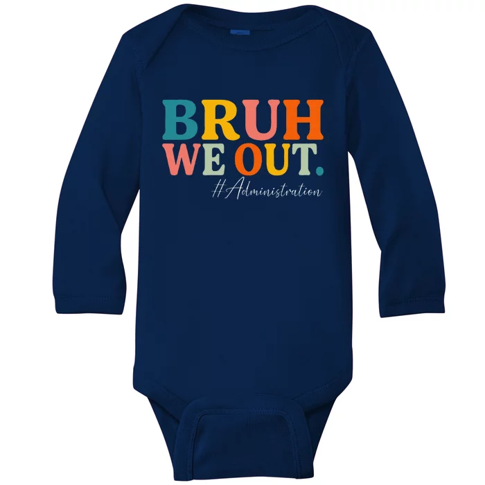 Bruh We Out Administration Summer Break Last Day Of School Baby Long Sleeve Bodysuit