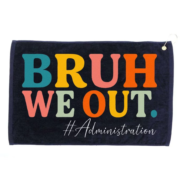 Bruh We Out Administration Summer Break Last Day Of School Grommeted Golf Towel