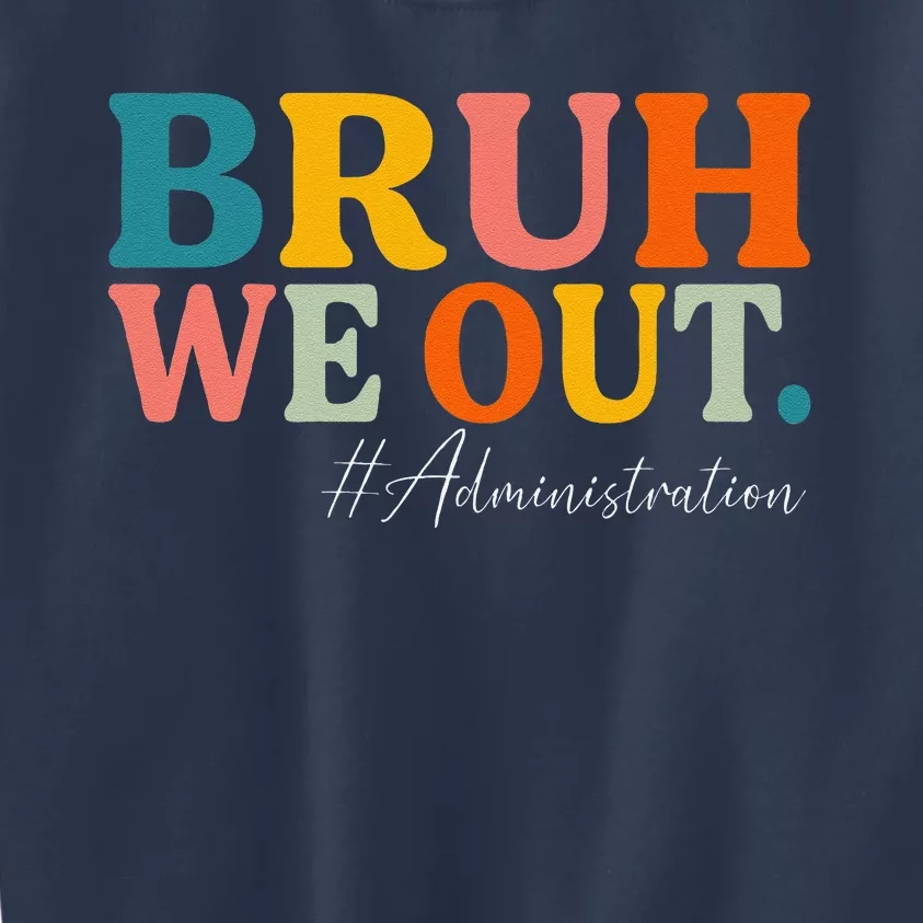 Bruh We Out Administration Summer Break Last Day Of School Kids Sweatshirt