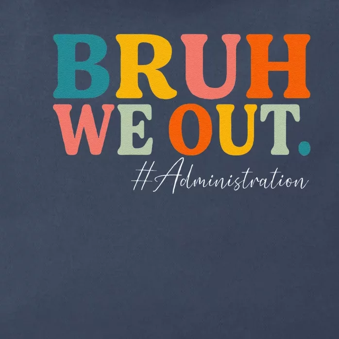 Bruh We Out Administration Summer Break Last Day Of School Zip Tote Bag