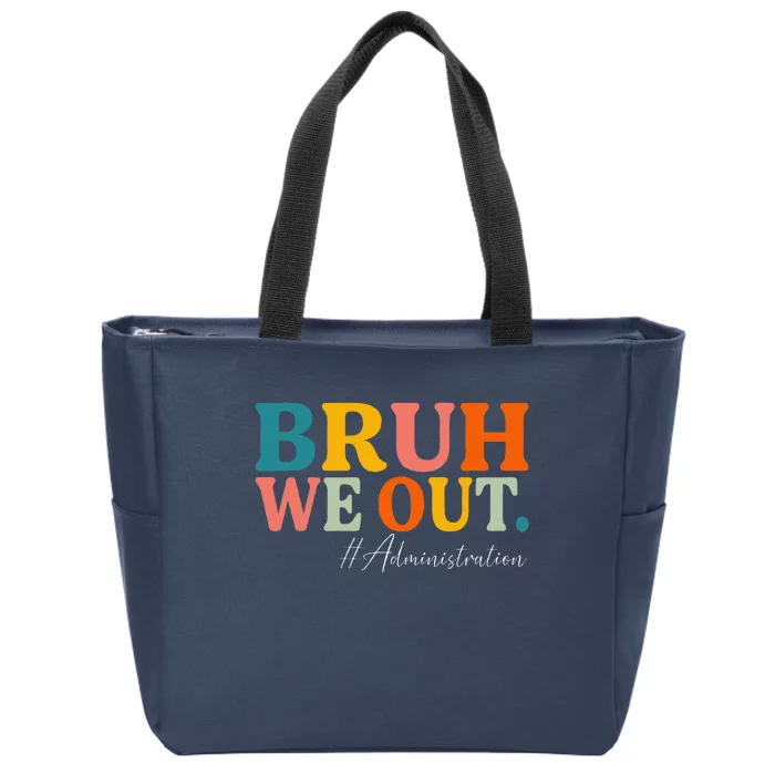 Bruh We Out Administration Summer Break Last Day Of School Zip Tote Bag