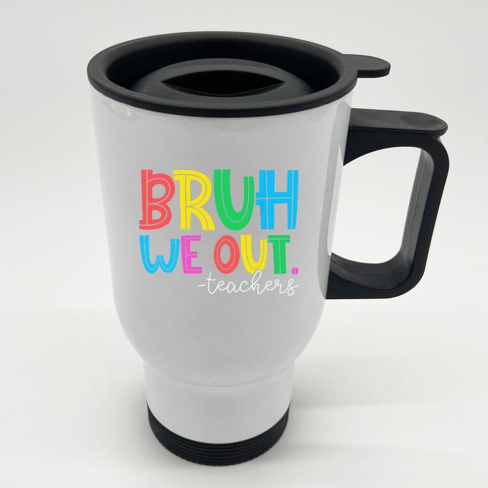 Bruh We Out Teachers Student Happy Last Day Of School Summer Front & Back Stainless Steel Travel Mug