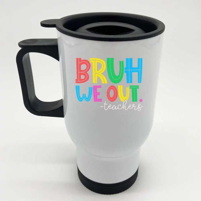 Bruh We Out Teachers Student Happy Last Day Of School Summer Front & Back Stainless Steel Travel Mug