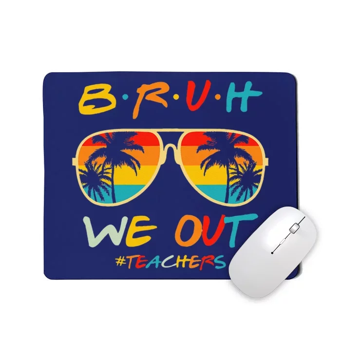 Bruh We Out Happy Last Day Of School Teacher Boy Girl Summer Mousepad