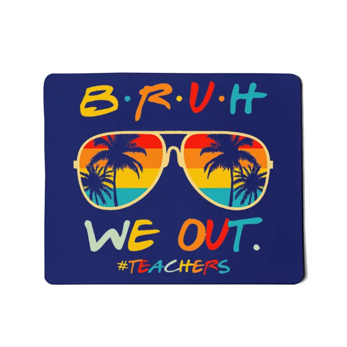 Bruh We Out Happy Last Day Of School Teacher Boy Girl Summer Mousepad