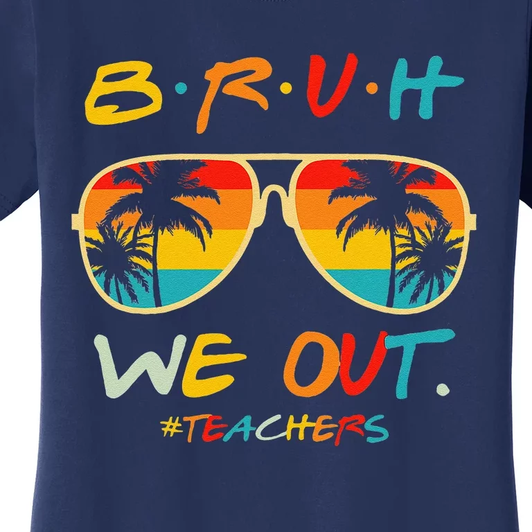 Bruh We Out Happy Last Day Of School Teacher Boy Girl Summer Women's T-Shirt