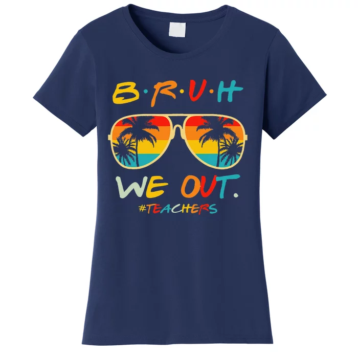 Bruh We Out Happy Last Day Of School Teacher Boy Girl Summer Women's T-Shirt