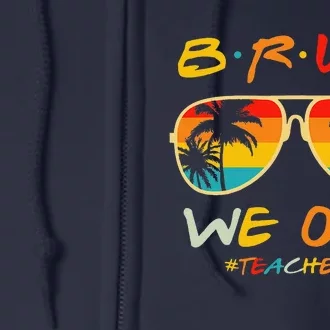 Bruh We Out Happy Last Day Of School Teacher Boy Girl Summer Full Zip Hoodie