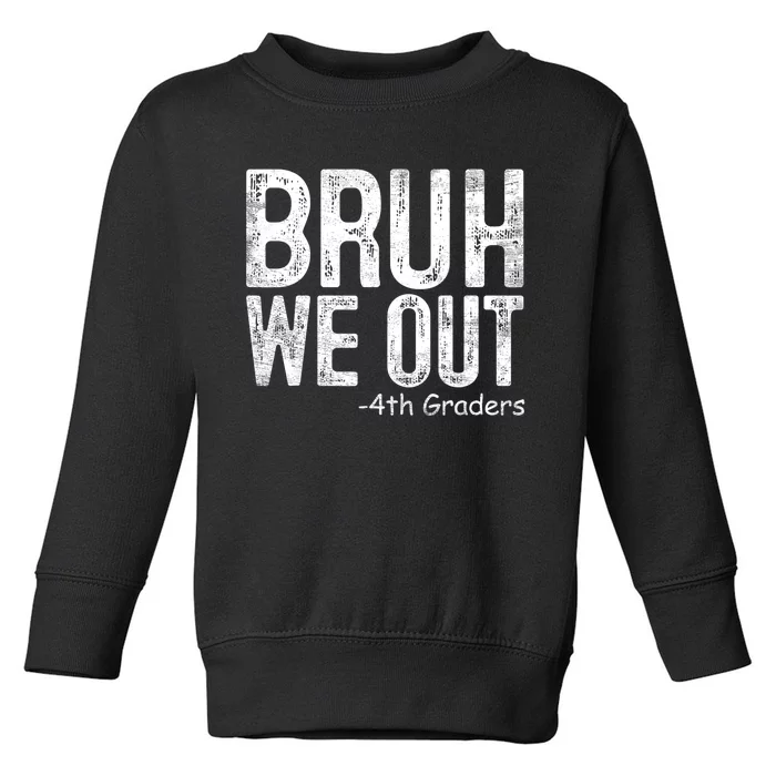 Bruh We Out 4th Graders Fourth Grade Graduation Class 2024 Gift Toddler Sweatshirt