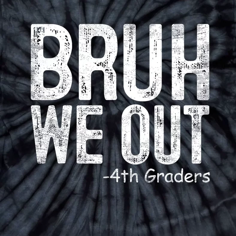 Bruh We Out 4th Graders Fourth Grade Graduation Class 2024 Gift Tie-Dye T-Shirt