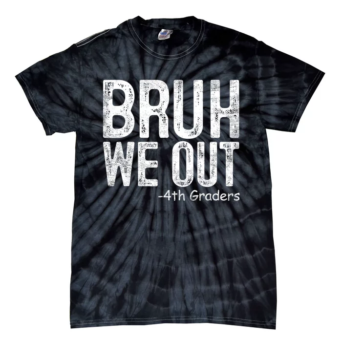 Bruh We Out 4th Graders Fourth Grade Graduation Class 2024 Gift Tie-Dye T-Shirt