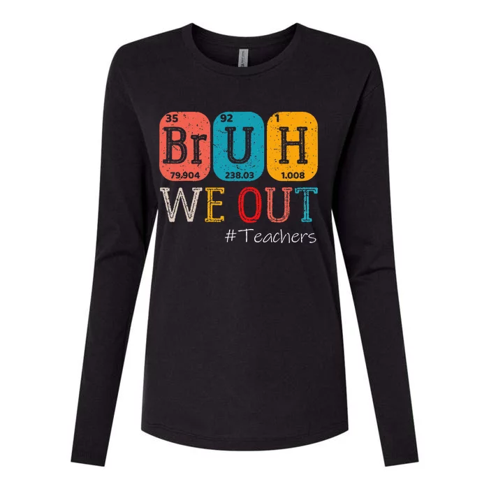 Bruh We Out Teachers Chemistry Teacher End Of School Year Womens Cotton Relaxed Long Sleeve T-Shirt