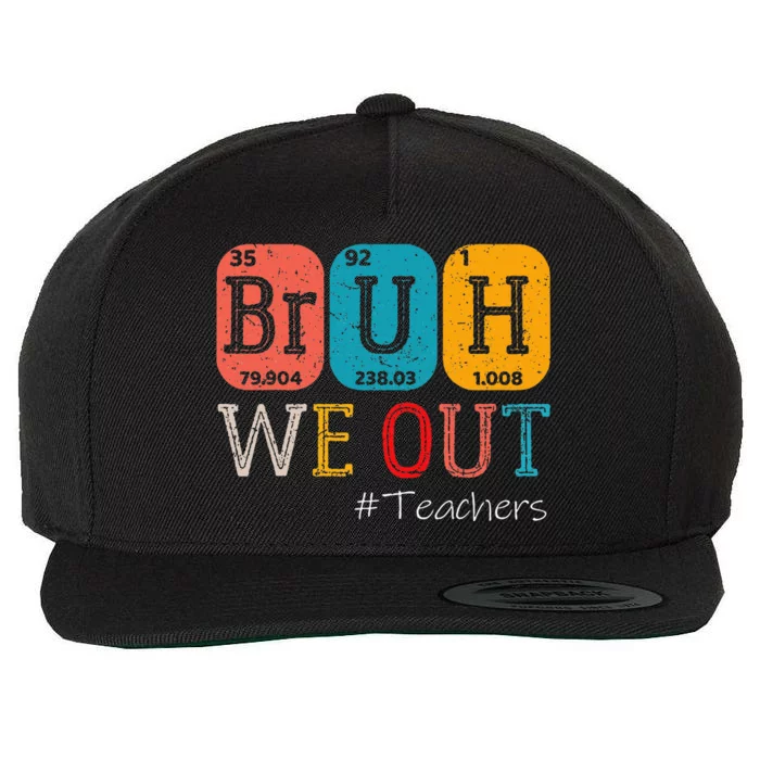 Bruh We Out Teachers Chemistry Teacher End Of School Year Wool Snapback Cap