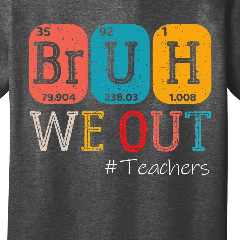 Bruh We Out Teachers Chemistry Teacher End Of School Year T-Shirt