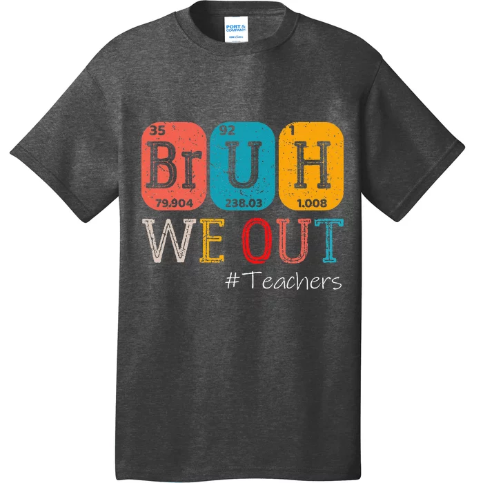 Bruh We Out Teachers Chemistry Teacher End Of School Year T-Shirt