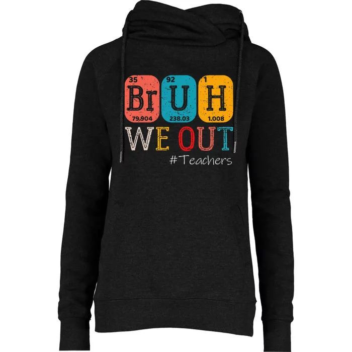 Bruh We Out Teachers Chemistry Teacher End Of School Year Womens Funnel Neck Pullover Hood