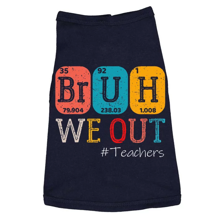 Bruh We Out Teachers Chemistry Teacher End Of School Year Doggie Tank