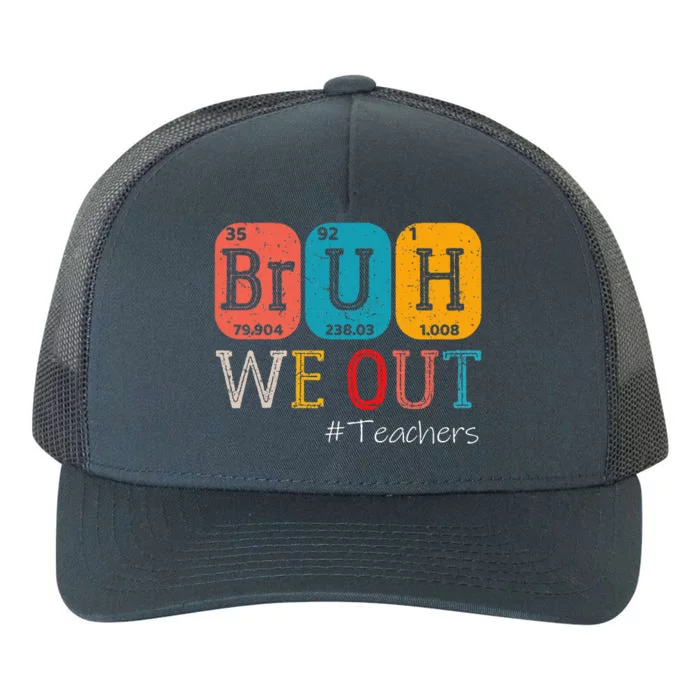 Bruh We Out Teachers Chemistry Teacher End Of School Year Yupoong Adult 5-Panel Trucker Hat