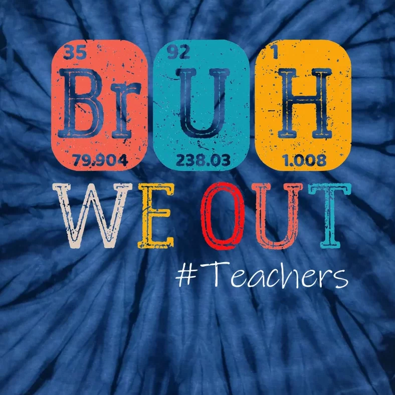 Bruh We Out Teachers Chemistry Teacher End Of School Year Tie-Dye T-Shirt