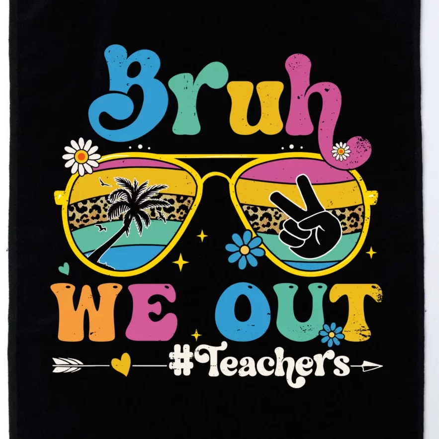 Bruh We Out Teachers End Of School Year Teacher Summer Platinum Collection Golf Towel