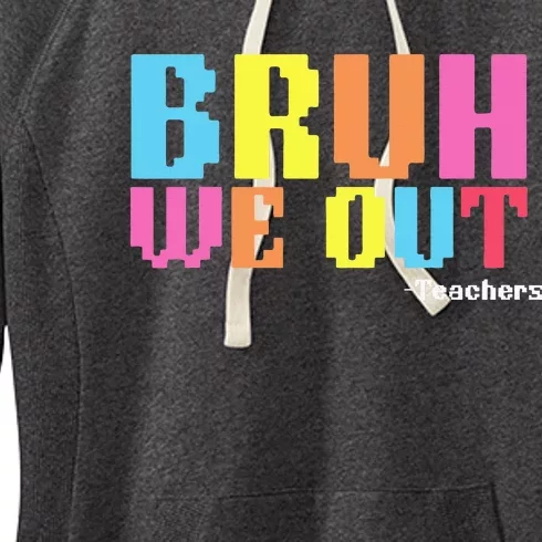 Bruh We Out Teachers Happy Last Day Of School Women's Fleece Hoodie