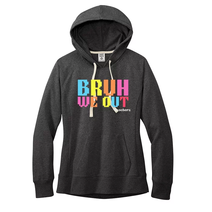 Bruh We Out Teachers Happy Last Day Of School Women's Fleece Hoodie