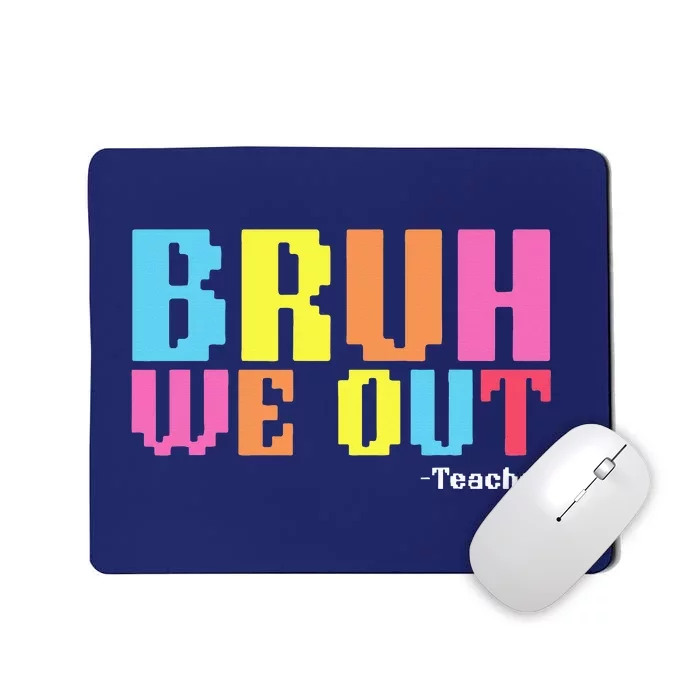 Bruh We Out Teachers Happy Last Day Of School Mousepad