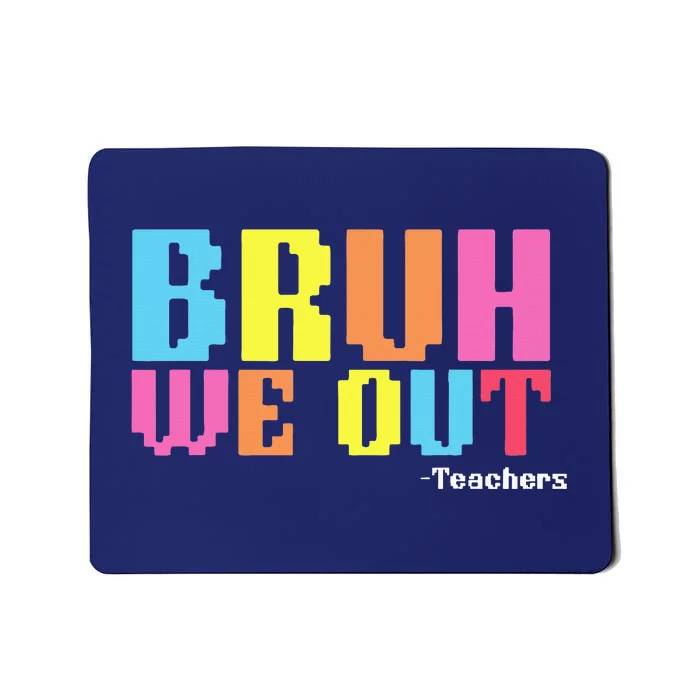 Bruh We Out Teachers Happy Last Day Of School Mousepad