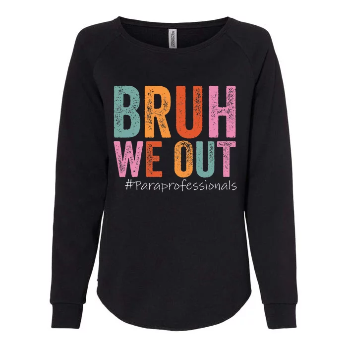 Bruh We Out Paraprofessionals Last Day Of School Vintage Womens California Wash Sweatshirt