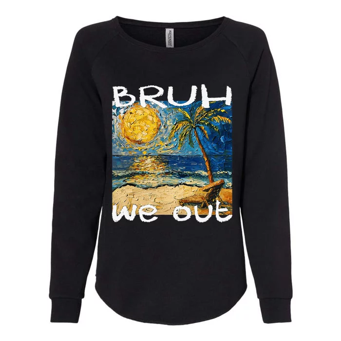 Bruh We Out Teachers Happy Last Day School Summer Van Gogh Womens California Wash Sweatshirt