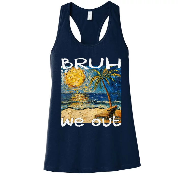 Bruh We Out Teachers Happy Last Day School Summer Van Gogh Women's Racerback Tank