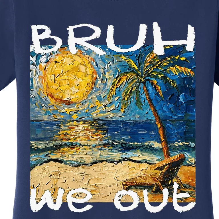 Bruh We Out Teachers Happy Last Day School Summer Van Gogh Women's T-Shirt