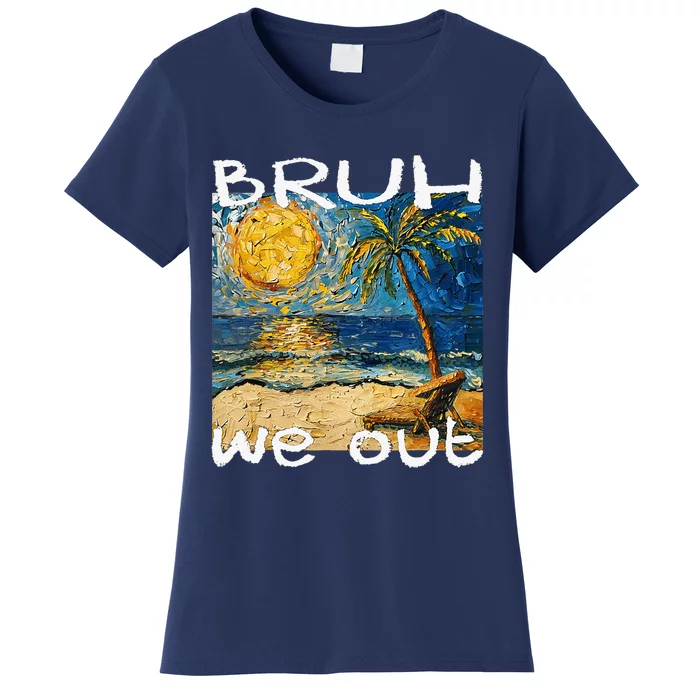 Bruh We Out Teachers Happy Last Day School Summer Van Gogh Women's T-Shirt