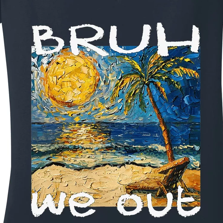 Bruh We Out Teachers Happy Last Day School Summer Van Gogh Women's V-Neck T-Shirt