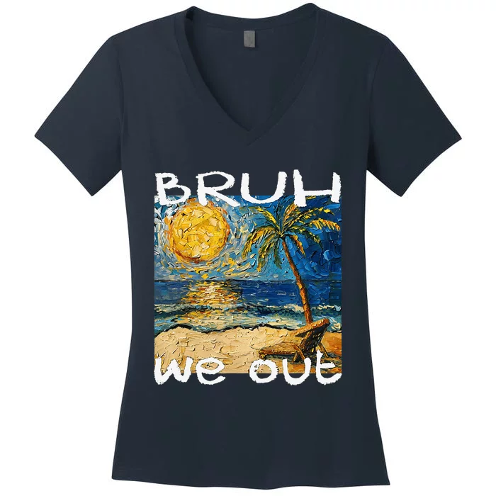 Bruh We Out Teachers Happy Last Day School Summer Van Gogh Women's V-Neck T-Shirt