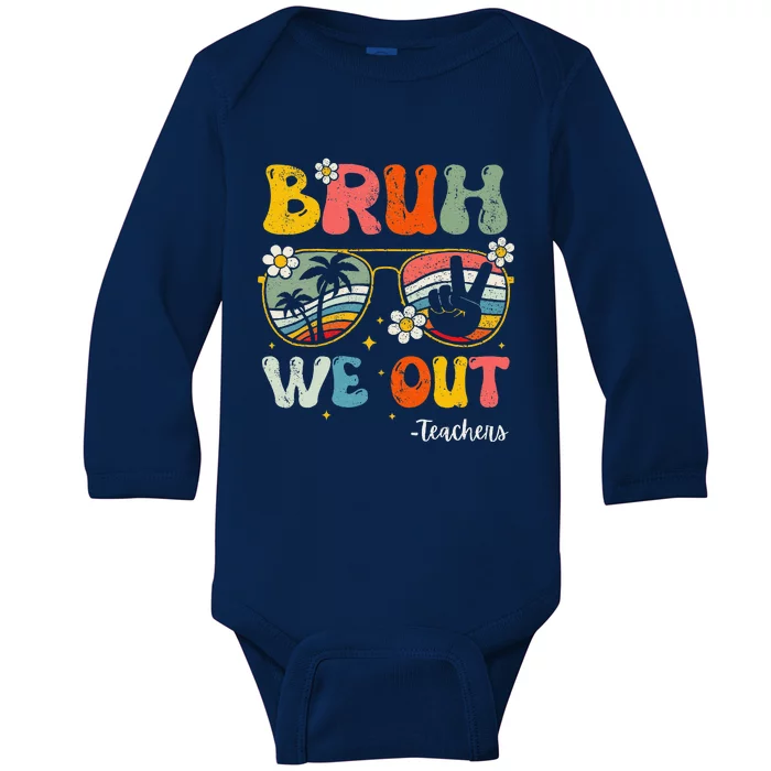 Bruh We Out Happy Last Day Of School Teacher Student Summer Baby Long Sleeve Bodysuit