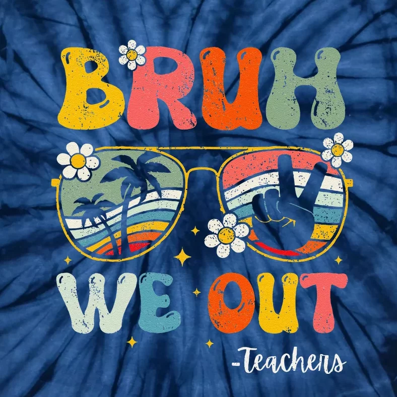 Bruh We Out Happy Last Day Of School Teacher Student Summer Tie-Dye T-Shirt