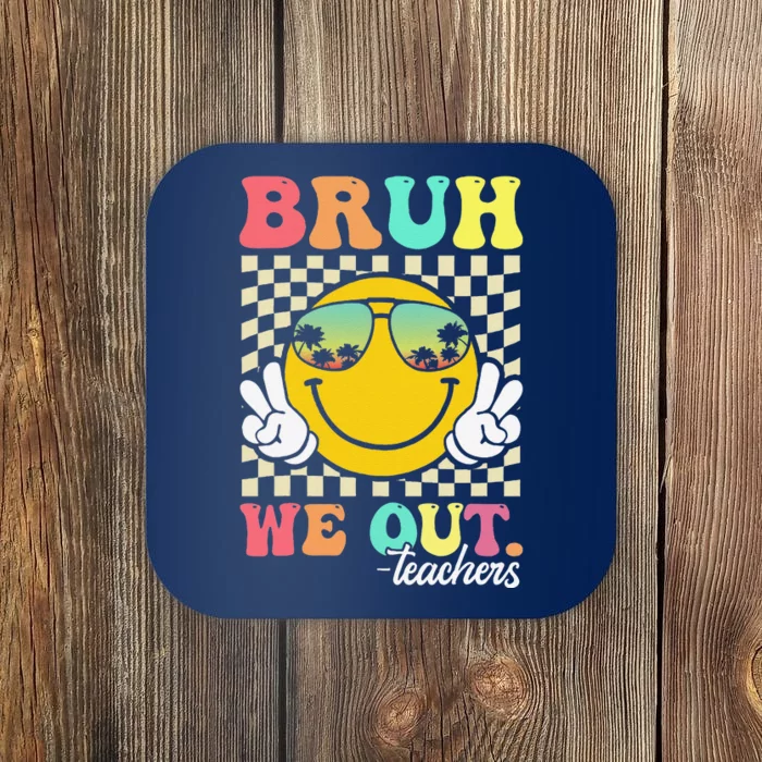 Bruh We Out Happy Last Day Of School Teacher Student Summer Coaster