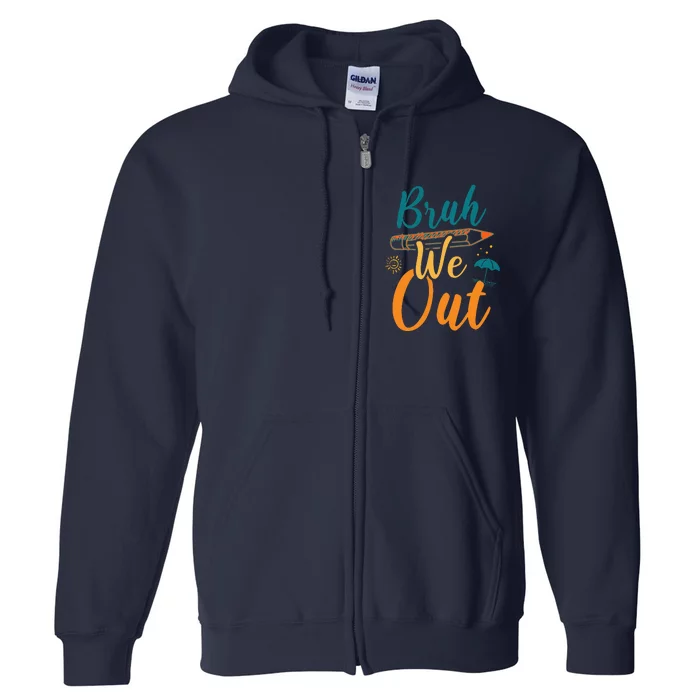 Bruh We Out Women Happy Last Day Of School Teacher Funny Full Zip Hoodie