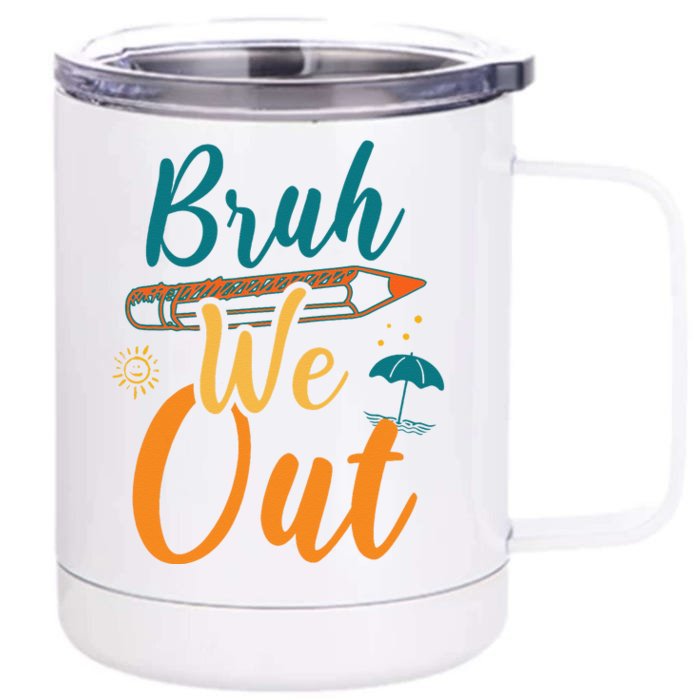 Bruh We Out Women Happy Last Day Of School Teacher Funny Front & Back 12oz Stainless Steel Tumbler Cup