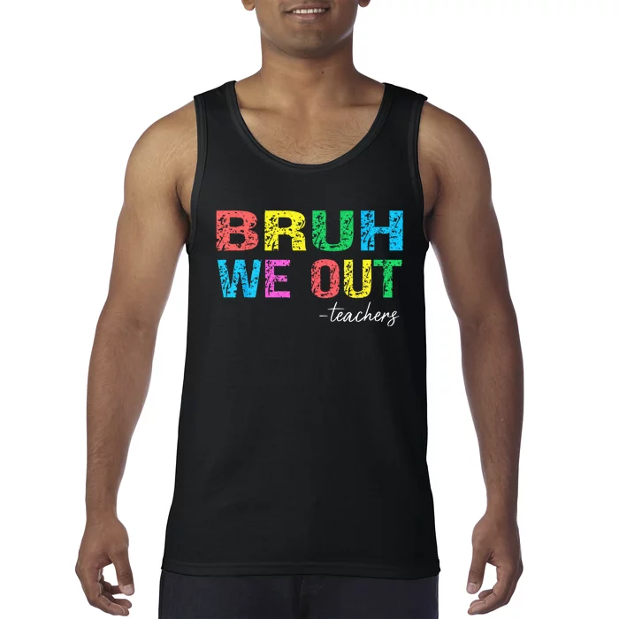 Bruh We Out Teachers End Of School Year Teacher Summer Tank Top