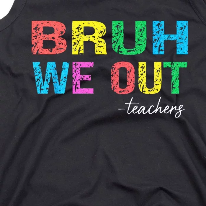 Bruh We Out Teachers End Of School Year Teacher Summer Tank Top